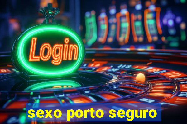 sexo porto seguro